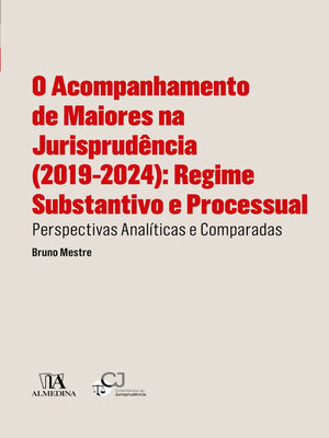 cover image of O Acompanhamento de Maiores na Jurisprudência (2019-2024)--Regime Substantivo e Processual--Perspectivas Analíticas e Comparadas